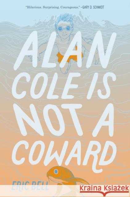 Alan Cole Is Not a Coward Eric Bell 9780062567048 Katherine Tegen Books