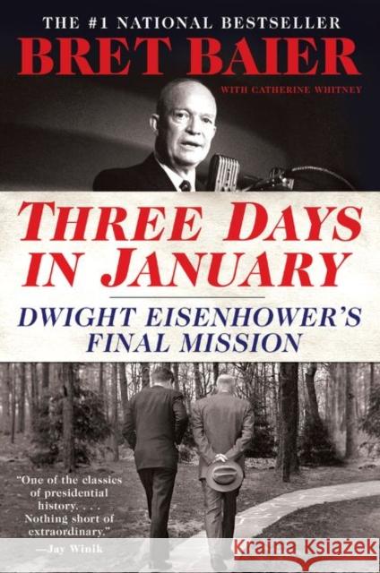 Three Days in January: Dwight Eisenhower's Final Mission Bret Baier Catherine Whitney 9780062569059 William Morrow & Company