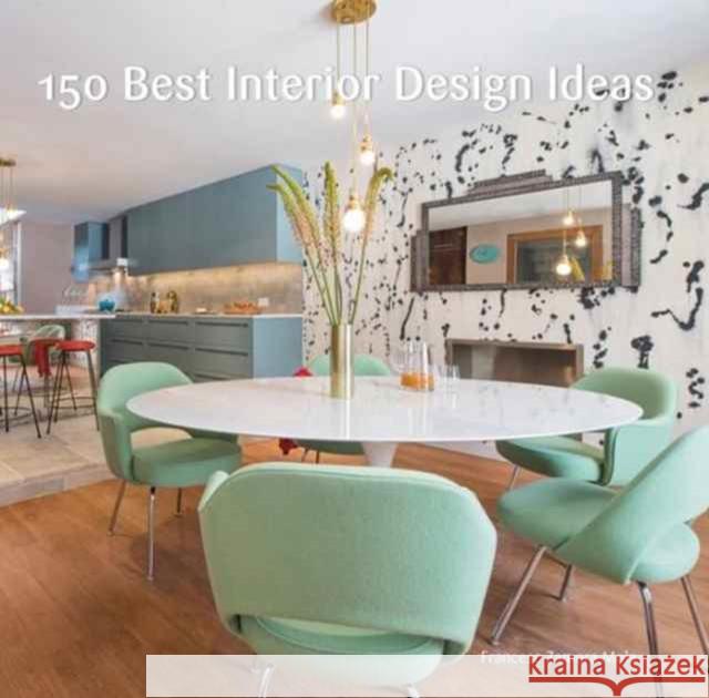 150 Best Interior Design Ideas Francesc Zamora 9780062569127 HarperCollins Publishers Inc
