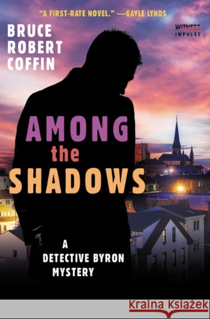 Among the Shadows: A Detective Byron Mystery Bruce Robert Coffin 9780062569479 Witness Impulse