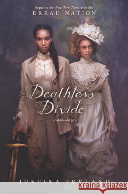 Deathless Divide Justina Ireland 9780062570635 Balzer & Bray/Harperteen