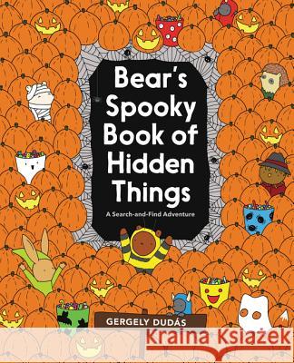 Bear's Spooky Book of Hidden Things: Halloween Seek-And-Find Gergely Dudas Gergely Dudas 9780062570796 HarperCollins