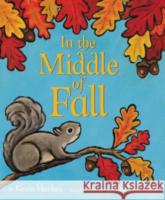 In the Middle of Fall Kevin Henkes Laura Dronzek 9780062573124 Greenwillow Books
