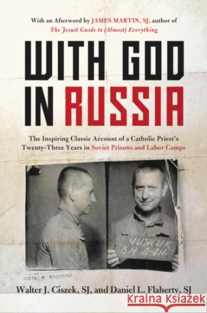 With God In Russia: The Inspiring Classic Account of a Catholic Priest's Twenty-three Years in Soviet Prisons and Labor Camps Walter J. Ciszek 9780062641625