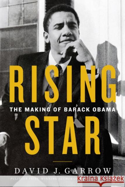 Rising Star: The Making of Barack Obama Garrow, David 9780062641830 William Morrow & Company