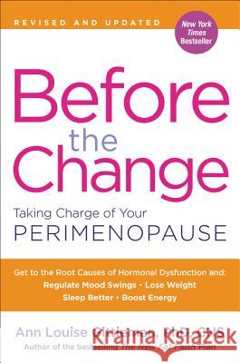 Before the Change: Taking Charge of Your Perimenopause Ann Louise Gittleman 9780062642318 HarperCollins Publishers Inc