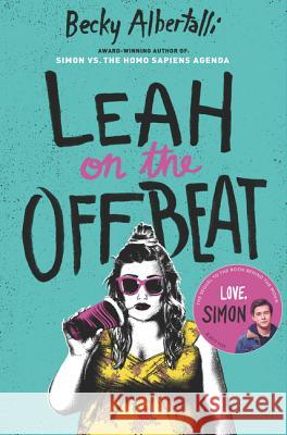 Leah on the Offbeat Becky Albertalli 9780062643803 Balzer & Bray/Harperteen