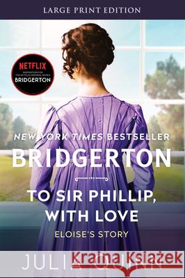 To Sir Phillip, with Love: Bridgerton Quinn, Julia 9780062644398 HarperLuxe