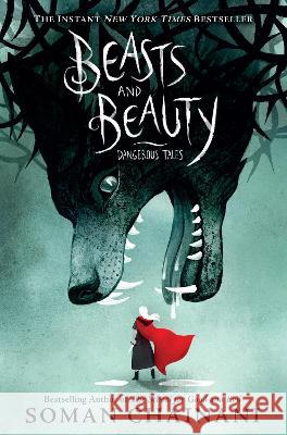 Beasts and Beauty: Dangerous Tales Soman Chainani Julia Iredale 9780062652645