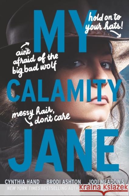 My Calamity Jane Cynthia Hand Brodi Ashton Jodi Meadows 9780062652829 Harperteen