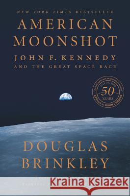 American Moonshot: John F. Kennedy and the Great Space Race Douglas Brinkley 9780062655066 Harper