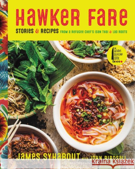 Hawker Fare: Stories & Recipes from a Refugee Chef's Isan Thai & Lao Roots James Syhabout 9780062656094 Anthony Bourdain/Ecco