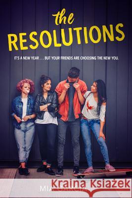 The Resolutions Mia Garcia 9780062656827 Katherine Tegen Books