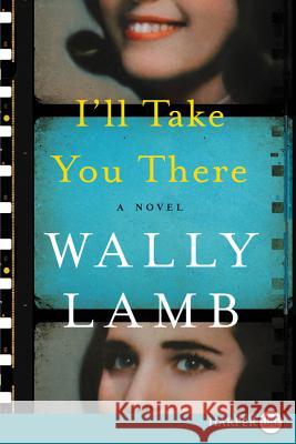 I'll Take You There Wally Lamb 9780062657473 HarperLuxe