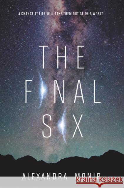 The Final Six Alexandra Monir 9780062658944 Harper Teen