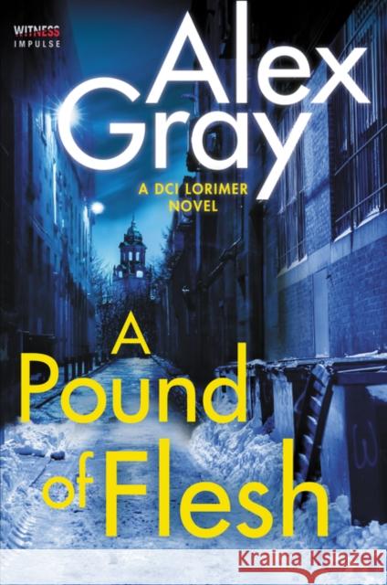 A Pound of Flesh: A DCI Lorimer Novel Alex Gray 9780062659231