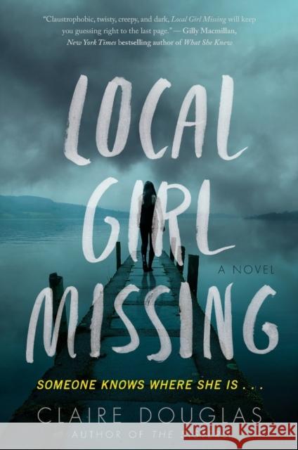 Local Girl Missing Claire Douglas 9780062661159 Harper Paperbacks