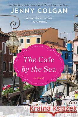 The Cafe by the Sea Jenny Colgan 9780062662972 William Morrow & Company