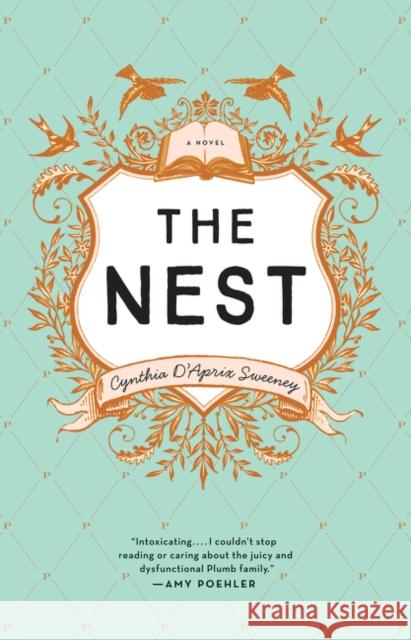 The Nest : A Novel Sweeney, Cynthia D'Aprix 9780062666420 Ecco