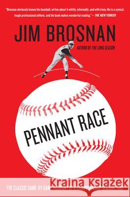 Pennant Race: The Classic Game-By-Game Account of a Championship Season, 1961 James P. Brosnan 9780062667069 Harper Paperbacks