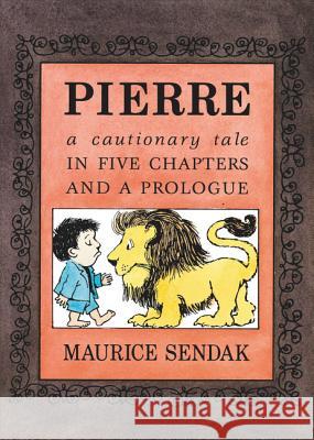Pierre Board Book: A Cautionary Tale in Five Chapters and a Prologue Maurice Sendak Maurice Sendak 9780062668103 HarperCollins