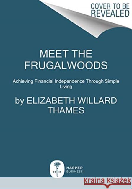 Meet the Frugalwoods Elizabeth Willard Thames 9780062668141 HarperBusiness
