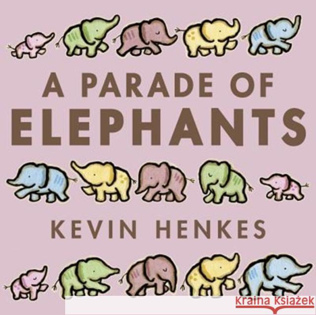 A Parade of Elephants Kevin Henkes Kevin Henkes 9780062668271 Greenwillow Books