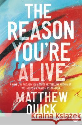 The Reason You're Alive Matthew Quick 9780062670922 HarperLuxe