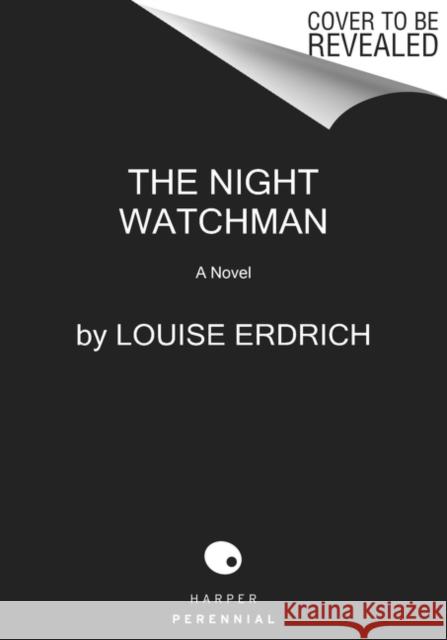 The Night Watchman Louise Erdrich 9780062671196 Harper Perennial