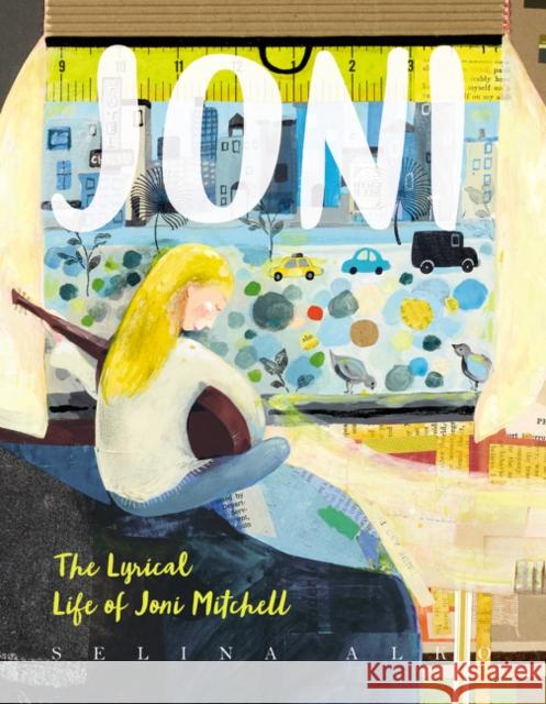 Joni: The Lyrical Life of Joni Mitchell Selina Alko Selina Alko 9780062671295 HarperCollins