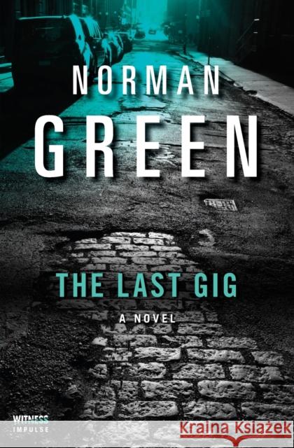 The Last Gig Norman Green 9780062672742 Witness Impulse