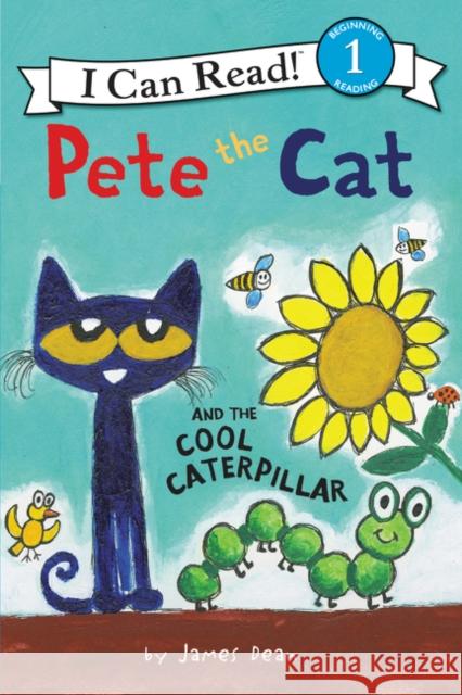 Pete the Cat and the Cool Caterpillar James Dean James Dean 9780062675224 HarperCollins