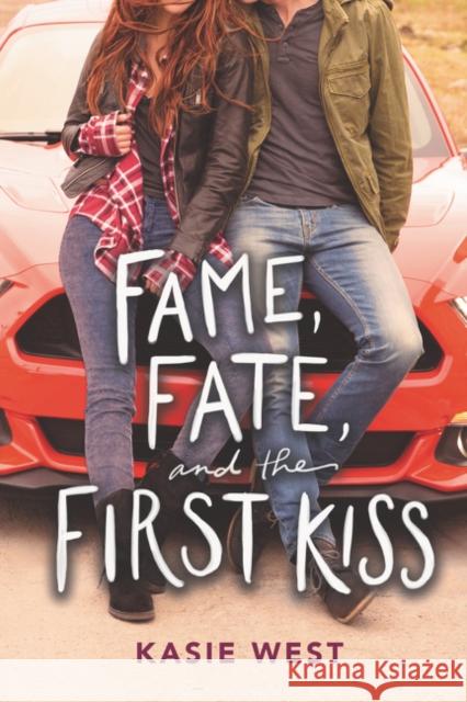 Fame, Fate, and the First Kiss Kasie West 9780062675798