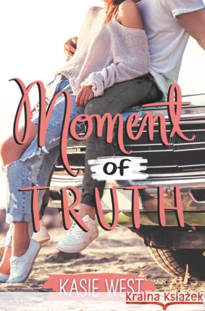 Moment of Truth Kasie West 9780062675811 Harperteen