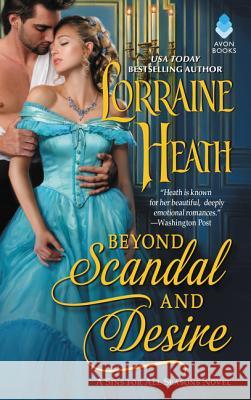 Beyond Scandal and Desire: A Sins for All Seasons Novel Heath, Lorraine 9780062676009 Avon Books