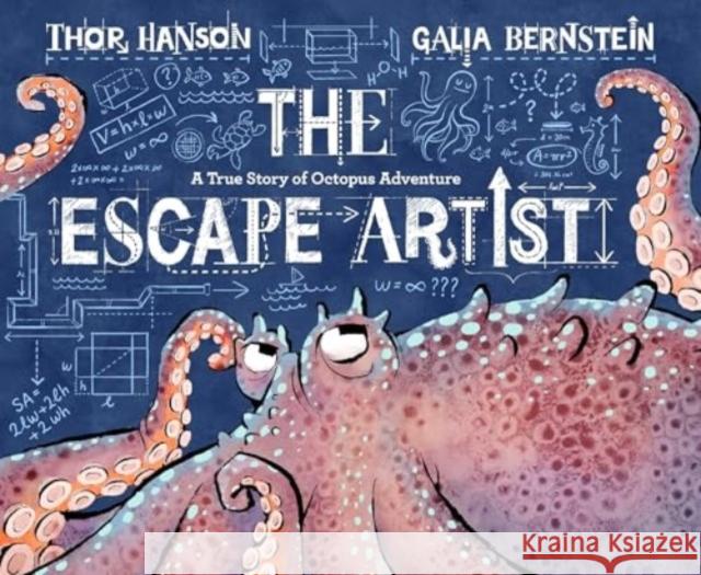 The Escape Artist: A True Story of Octopus Adventure Thor Hanson 9780062676474 Greenwillow Books