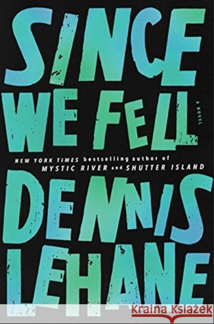 Since We Fell: A Novel Dennis Lehane 9780062677143 HarperCollins