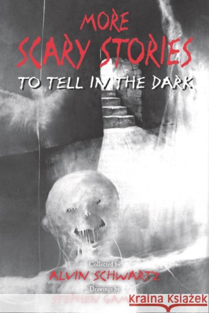 More Scary Stories to Tell in the Dark Alvin Schwartz Stephen Gammell 9780062682857 HarperCollins