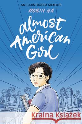 Almost American Girl : An Illustrated Memoir Robin Ha Robin Ha 9780062685094 