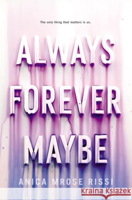 Always Forever Maybe Anica Mrose Rissi 9780062685292 Harperteen