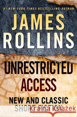 Unrestricted Access: New and Classic Short Fiction Rollins, James 9780062686800