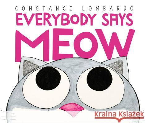 Everybody Says Meow Constance Lombardo Constance Lombardo 9780062689887