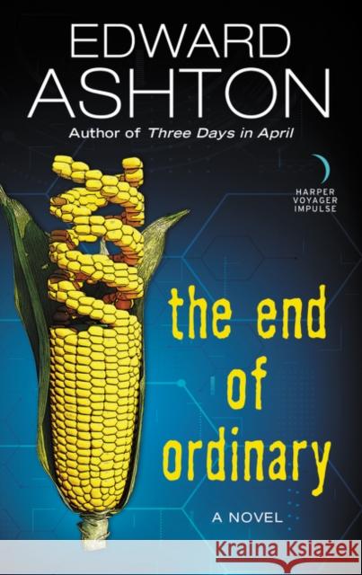 The End of Ordinary Edward Ashton 9780062690326 Voyager