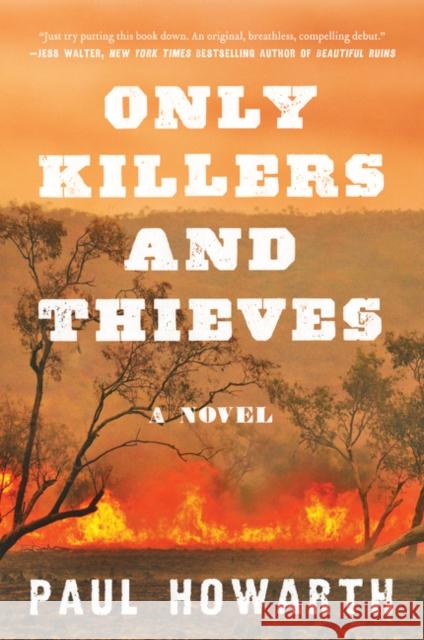 Only Killers and Thieves Howarth, Paul 9780062690982