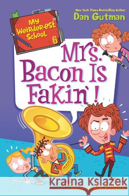 My Weirder-Est School #6: Mrs. Bacon Is Fakin'! Dan Gutman Jim Paillot 9780062691170 HarperCollins