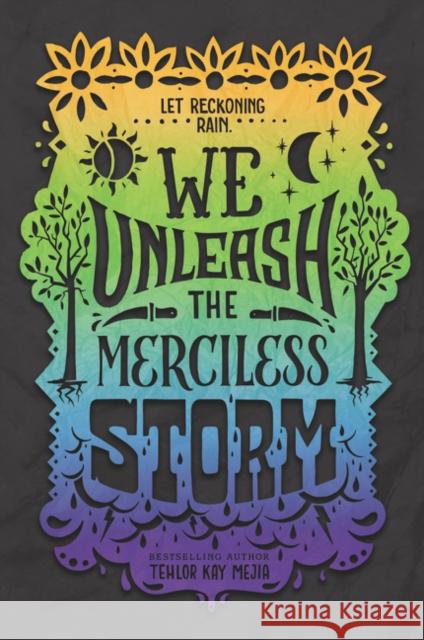 We Unleash the Merciless Storm Tehlor Kay Mejia 9780062691354