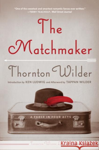 The Matchmaker: A Farce in Four Acts Thornton Wilder 9780062693495 Harper Perennial