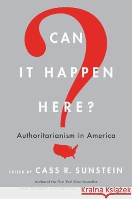 Can It Happen Here?: Authoritarianism in America Sunstein, Cass R. 9780062696199 Dey Street Books