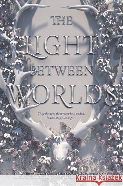 The Light Between Worlds Laura E. Weymouth 9780062696885 Harperteen