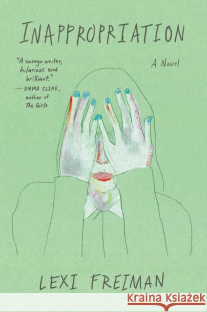 Inappropriation Freiman, Lexi 9780062699749 Ecco Press